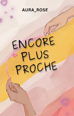 Encore plus proche