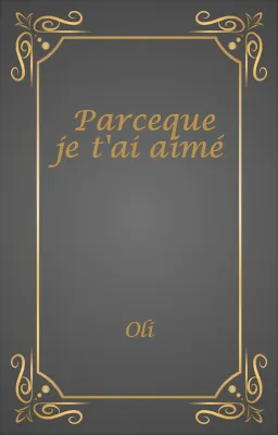 Parceque je t'ai aimé