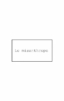 Texte: Le misanthrope