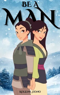Be a Man [Réécriture de la légende de Mulan]
