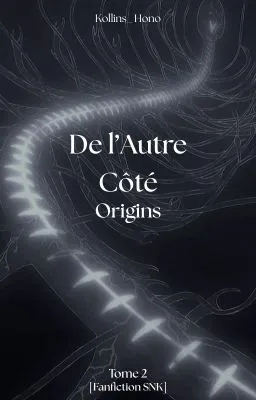 De l'autre côté: Origins [Fanfiction SNK, Tome 2]