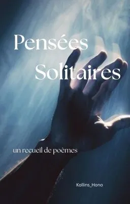 Pensées solitaires [Recueil de poèmes, en pause]