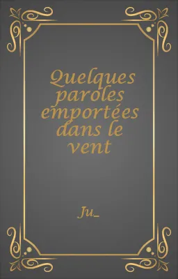 Quelques paroles emportées dans le vent