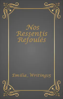 Nos Ressentis Refoulés